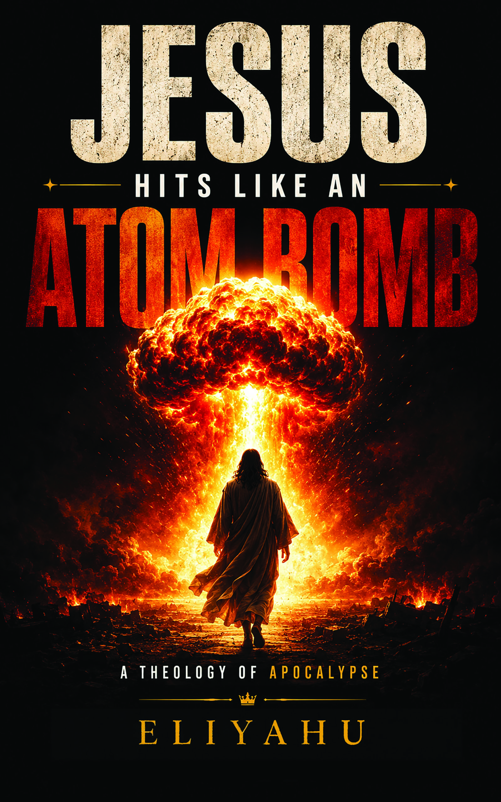 Book cover for Jesus Hits Like an Atom Bomb by Eliyahu